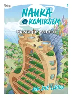 Okładka: Nauka z komiksem. Miasta przyszłości. Jak żyć lepiej. Tom 3