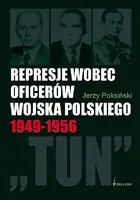Okładka: Represje wobec oficerów Wojska Polskiego 1945-1956. TUN