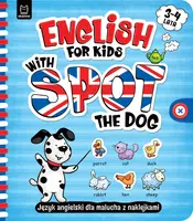 Okładka: English for Kids with Spot the Dog. Język angielski dla malucha z naklejkami. 3–4 lata