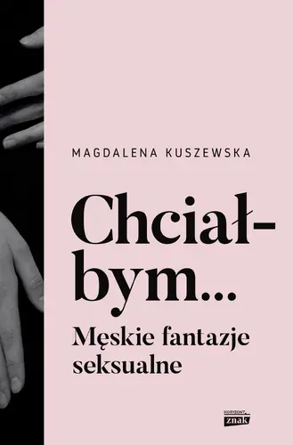 Okładka: Chciałbym... Męskie fantazje seksualne