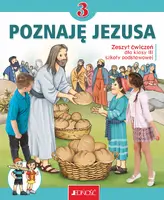 Okładka: Zeszyt ćwiczeń do religii dla kl. 3 szkoły podstawowej pt. „Poznaję Jezusa”