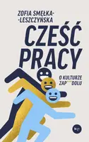 Okładka: Cześć pracy. O kulturze zapierdolu