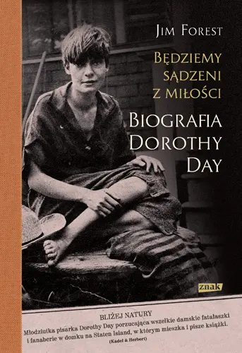 Okładka: Będziemy sądzeni z miłości. Biografia Dorothy Day