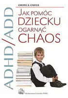 Okładka: ADHD/ADD Jak pomóc dziecku ogarnąć chaos
