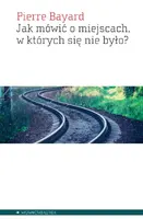 Okładka: Jak mówić o miejscach, w których się nie było?
