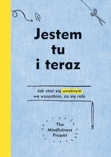 Okładka: Jestem tu i teraz. Projekt mindfulness