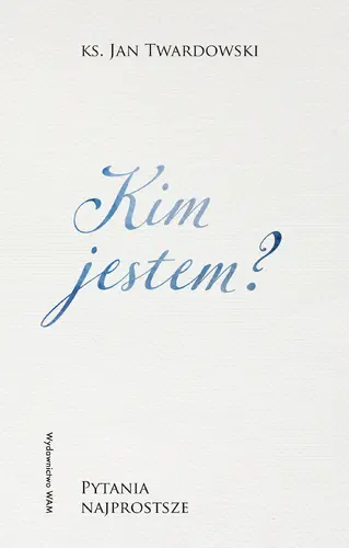 Okładka: Kim jestem? Pytania najprostsze