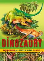 Okładka: Dinozaury. Encyklopedia dla dzieci w wieku 7-10 lat