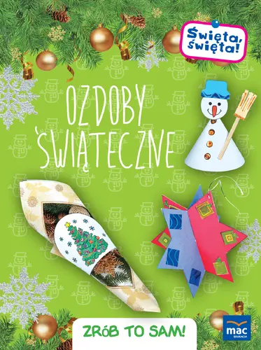 Okładka: Święta, święta! Ozdoby świąteczne. Zrób to sam