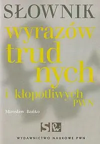 Okładka: Słownik wyrazów trudnych i kłopotliwych PWN