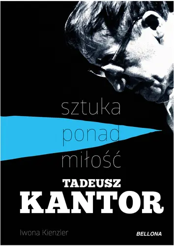 Okładka: Tadeusz Kantor – sztuka ponad miłość