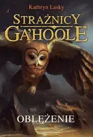 Okładka: Oblężenie (Strażnicy Ga'Hoole IV) Nowa Baśń