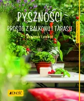 Okładka: Pyszności prosto z balkonu i tarasu