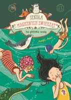 Okładka: Szkoła magicznych zwierząt. Na głęboką wodę