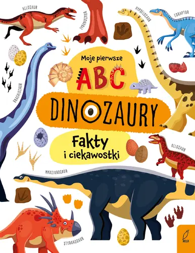 Okładka: Moje pierwsze ABC. Dinozaury. Fakty i ciekawostki
