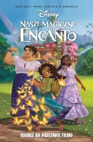 Okładka: Magiczny świat Disneya w komiksie. Nasze magiczne Encanto