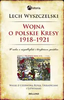 Okładka: Wojna o polskie Kresy 1918-1921