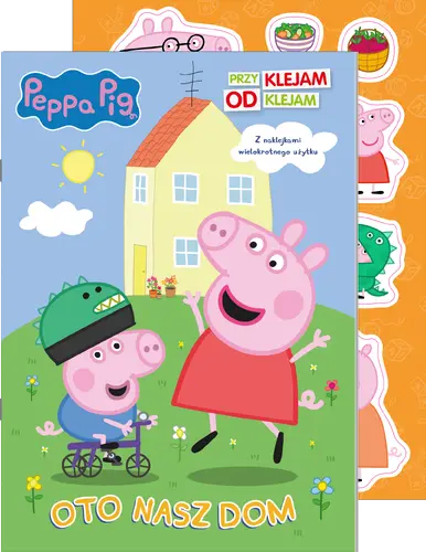 Okładka: Peppa Pig. Przyklejam Odklejam 6. Oto nasz dom