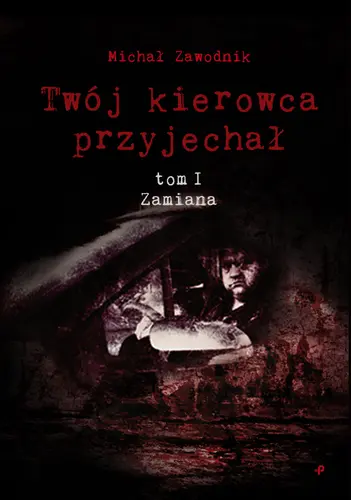 Okładka: Twój kierowca przyjechał. Tom I. Zamiana