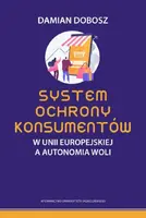 Okładka: System ochrony konsumentów w Unii Europejskiej a autonomia woli