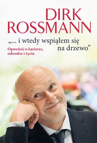Okładka: ...i wtedy wspiąłem się na drzewo. Opowieść o karierze, odwadze i życiu.