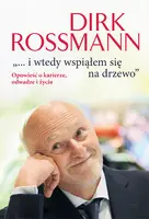 Okładka: ...i wtedy wspiąłem się na drzewo. Opowieść o karierze, odwadze i życiu.