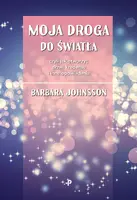 Okładka: Moja droga do światła, czyli jak otworzyć drzwi kredensu i inne opowiadania