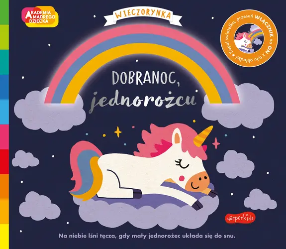 Okładka: Dobranoc, jednorożcu. Akademia mądrego dziecka. Wieczorynka. Seria ze światełkami