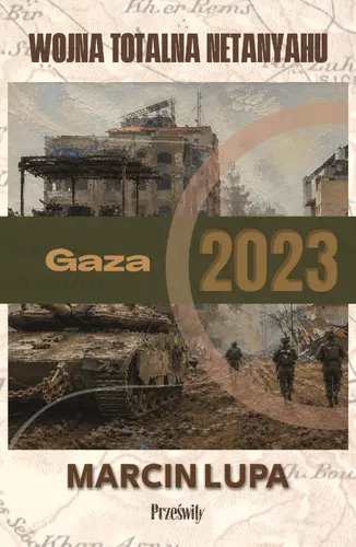 Okładka: Gaza 2023: wojna totalna Netanyahu