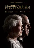 Okładka: Elżbieta, Filip, Diana i Meghan. Zmierzch świata Windsorów