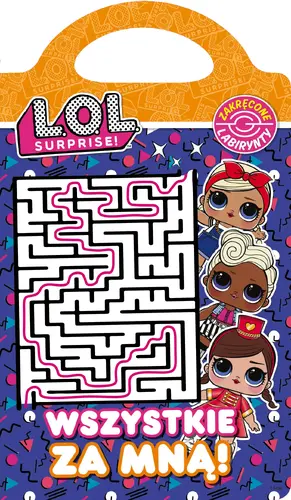 Okładka: L.O.L. Surprise! Zakręcone labirynty. Wszystkie za mną!