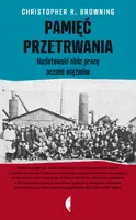 Okładka: Pamięć przetrwania. Nazistowski obóz pracy oczami więźniów