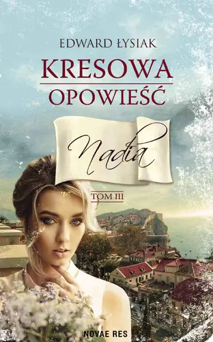 Okładka: Kresowa opowieść. Tom III. Nadia