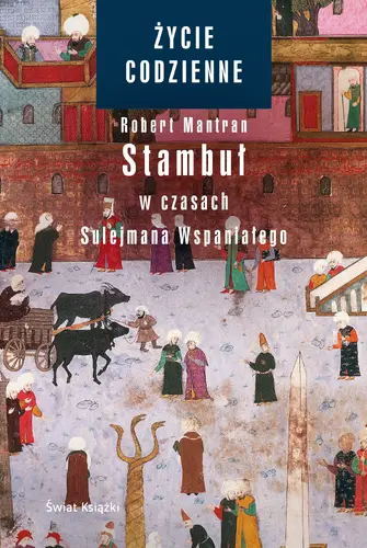 Okładka: Życie codzienne 6. Stambuł w czasach Sulejmana Wspaniałego