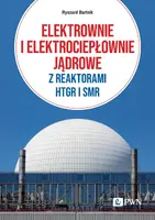 Okładka: Elektrownie i elektrociepłownie jądrowe z reaktorami HTGR I SMR