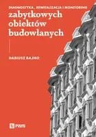 Okładka: Diagnostyka, rewitalizacja i monitoring zabytkowych obiektów budowlanych