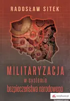 Okładka: Militaryzacja w systemie bezpieczeństwa narodowego