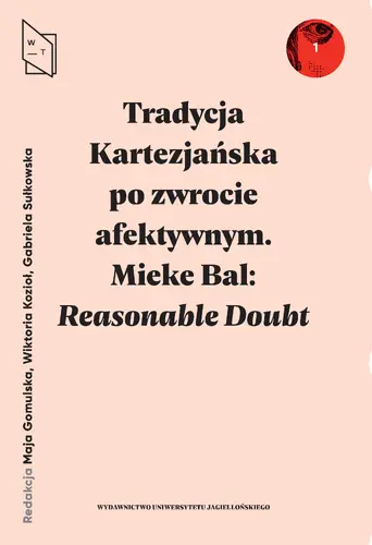 Okładka: Tradycja Kartezjańska po zwrocie afektywnym. Mieke Bal: Reasonable Doubt