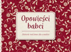 Okładka: Opowieści babci. Historie rodzinne dla wnuków