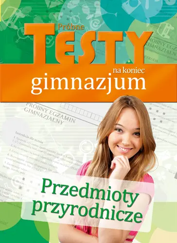 Okładka: Próbne testy na koniec gimnazjum- Przedmioty Przyrodnicze
