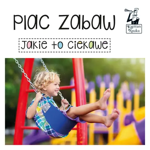 Okładka: Plac zabaw. Jakie to ciekawe. Kapitan Nauka