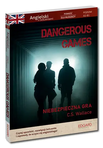 Okładka: Dangerous Games. Angielski z ćwiczeniami. Powieść dla młodzieży Wyd. 2