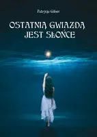 Okładka: Ostatnią gwiazdą jest Słońce