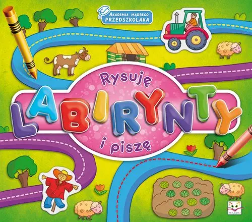 Okładka: Akademia madrego przedszkolaka. Rysuję labirynty i piszę.