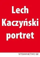 Okładka: Lech Kaczyński. Portret
