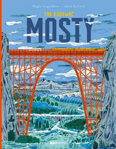 Okładka: Jak budować MOSTY. Książka dla małych inżynierów i wielkich marzycieli