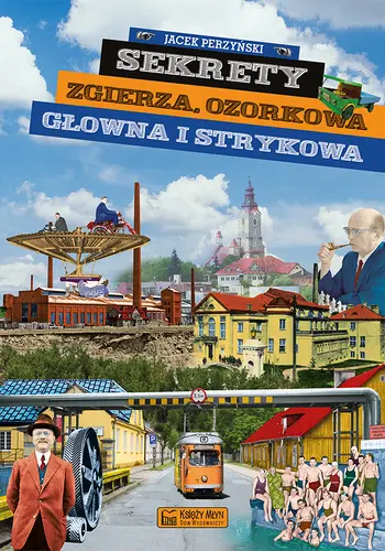 Okładka: Sekrety Zgierza, Ozorkowa, Głowna i Strykowa