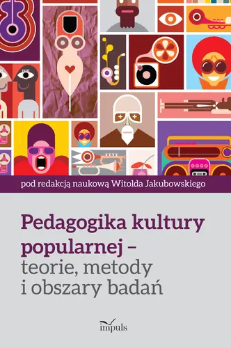 Okładka: Pedagogika kultury popularnej – teorie, metody i obszary badań