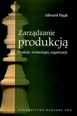 Okładka: Zarządzanie produkcją. Produkt, technologia, organizacja