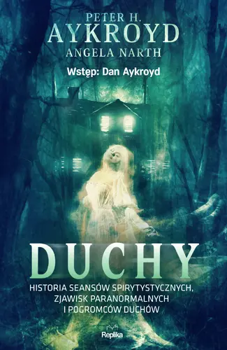 Okładka: Duchy. Historia seansów spirytystycznych, zjawisk paranormalnych i pogromców duchów
